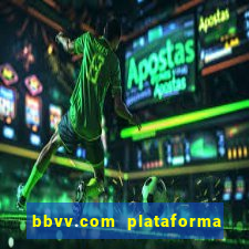 bbvv.com plataforma de jogos